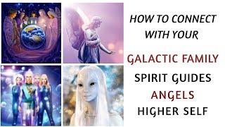 EASY STEP-BY-STEP GUIDANCE - HOW TO CONNECT WITH UR GALACTIC FAMILY, SPIRIT GUIDES, HIGHER-SELF!