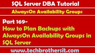 SQL Server DBA Tutorial 169-How to Plan Backups with AlwaysOn Availability Groups in SQL Server