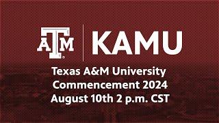 Texas A&M University  Commencement I August 10th, 2024 2 p.m.