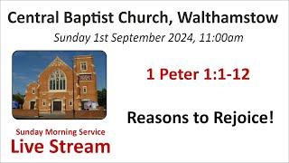 1 Peter 1:1-12 Reasons to Rejoice! Morning Service 1st September 2024