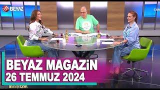 Beyaz Magazin 26 Temmuz 2024