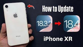 iOS 18.4 Beta 4 New Update on iPhone XR - How to Update iPhone XR From iOS 18.3.2 to iOS 18.4 Beta 4