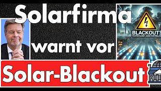 Robert was kannst du eigentlich? Solarfirmen warnen vor Blackout 2025! Verantwortung hat Habeck!