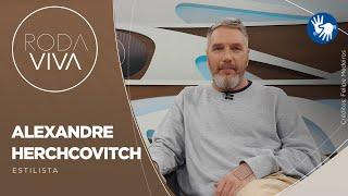 Roda Viva | Alexandre Herchcovitch | 08/07/2024