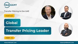 Transfer Pricing in UAE | Meet Our Transfer Pricing Leader - Part 02 by HLB HAMT