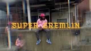 Super Gremlin (Freestyle) - @Pvblogrey 