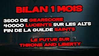 BILAN 1 MOIS - Throne and Liberty: Dissolution de Saints, 40K Lucent générés, 3.6K Gearscore...