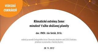 Klimatické extrémy Zeme: minulosť ťažko skúšanej planéty (Ján Soták)