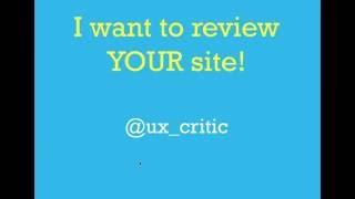 UX Critic Intro: I Want to Review YOUR Site/App!