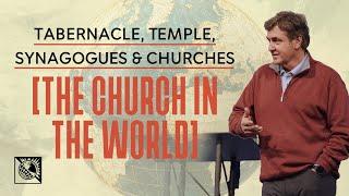 Tabernacle, Temple, Synagogues & Churches [The Church In The World] | Pastor Allen Jackson