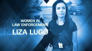 Women in Law Enforcement: Liza Lugo