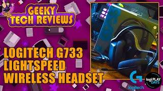 GEEKY TECH REVIEW - LOGITECH G733 LIGHTSPEED HEADSET