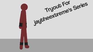 My Tryout For jaytheextreme's Series