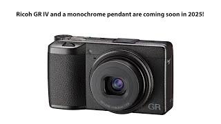 Two new Ricoh GR IV cameras are coming soon in 2025!