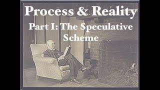 Whitehead's "Process & Reality": Part I The Speculative Scheme