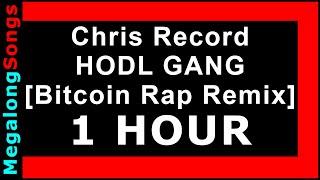 Chris Record - HODL GANG (Bitcoin Rap Remix) #hodlgang  [1 HOUR] ️