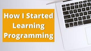 How I Started Learning Programming