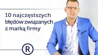 10 najczęstszych błędów związanych z ochroną marki firmy. Odc. 42. - Rzecznik Patentowy Mikołaj Lech