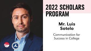 2022 Scholars Program: Mr. Luis Sotelo - Communication for Success in College