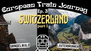 European Train Journey (Ep. 3) - JUNGFRAU SWITZERLAND