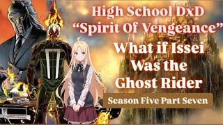 What if Issei was the Ghost Rider / Highschool DxD "The Spirit of Vengeance" Season Five Part Seven