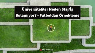 Neden İş/Staj Bulamadığınızı Futbolla Anlatıyorum