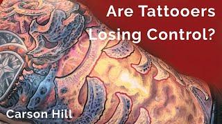 Are Tattooers Losing Control of Tattooing? | Carson Hill | EP 270