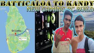 Going To Build A Dream Gaming PC Batticaloa To Kandy Travel TGP StuDio