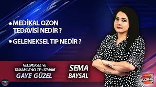 SEMA BAYSAL ile İŞKOLİK l GAYE GÜZEL: MEDİKAL OZON TEDAVİSİ NEDİR ?