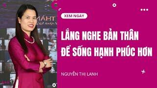 Lắng nghe chính mình - thấu hiểu bản thân. Giúp bạn bình an trong cuộc sống | Nguyễn Thị Lanh