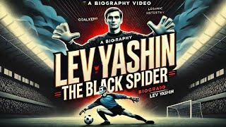 Lev Yashin: The Greatest Goalkeeper of All Time | Biography of 'The Black Spider'"