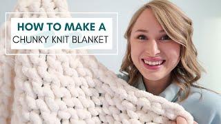 How To Make A Chunky Knit Blanket | Tips & Tricks For Beginners!