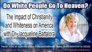 Do White People Go to Heaven with Dr. Jacqueline Battalora