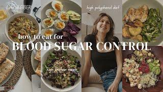 What to eat for BLOOD SUGAR CONTROL// high polyphenol, fibre, protein meals//what I eat in a week!