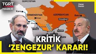 Azerbaycan - Ermenistan Arasında Zeytin Dalı! Azerbaycan "Zengezur Koridoru" Talebini Erteliyor!