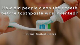 How did people clean their teeth before toothpaste was invented?