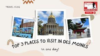 Top 3 Places to Visit in Des Moines, Iowa…in One Day!