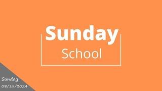 Sunday School 08/18/2024