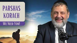 Korach - We Need You! | Rabbi Dovid Orlofsky