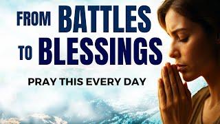 God Will Turn Your Battles Into Blessings | Powerful Morning Prayer