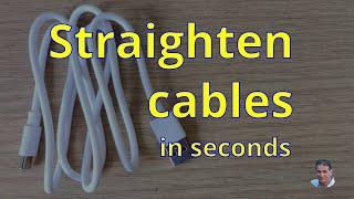 Straighten cables. How to remove the kinks in your cables.