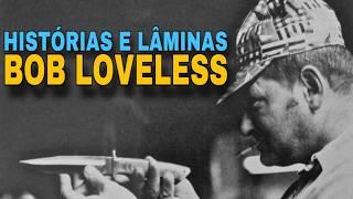 Histórias e Lâminas Ep.1 - Bob Loveless