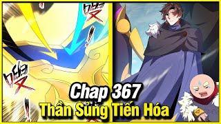 Thần Sủng Tiến Hóa Chap 367 | Truyện Tranh Thuyết Minh | Lệ Phi Vũ