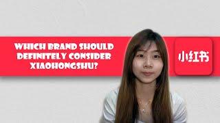 Why Xiaohongshu? Which brand should definitely consider Xiaohongshu? l Xiaohongshu Marketing Course