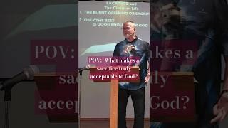 POV:  What makes a sacrifice truly acceptable to God?