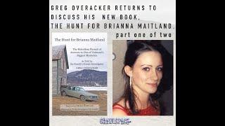 441 // Special MISSING Episode / The Hunt For Brianna Maitland W/Greg Overacker Part 1