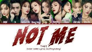 THE9 "NOT ME" [Color Coded Lyrics Chi/Pinyin/Eng]