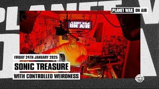 ON AIR: Sonic Treasure (w/ Controlled Weirdness) ~ 24th Jan 2025