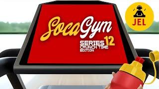 SOCA GYM SERIES 12 CRUNCH TIME | DJ JEL "Soca Gym Mix"