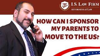 How can I sponsor my parents to move to the US? Green card process for parents